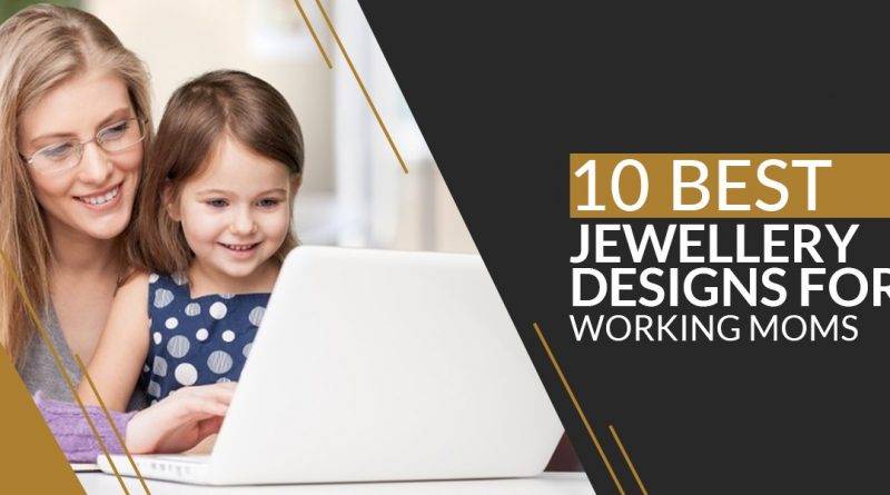 10 best jewellery design for working moms