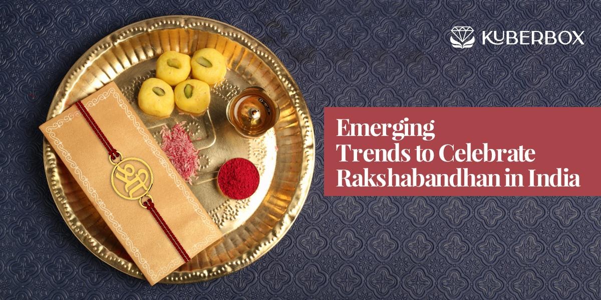 emerging trends of celebrating rakshabandhan